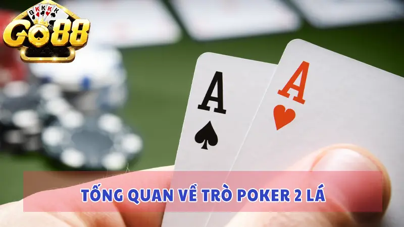 Tổng quan về trò Poker 2 lá